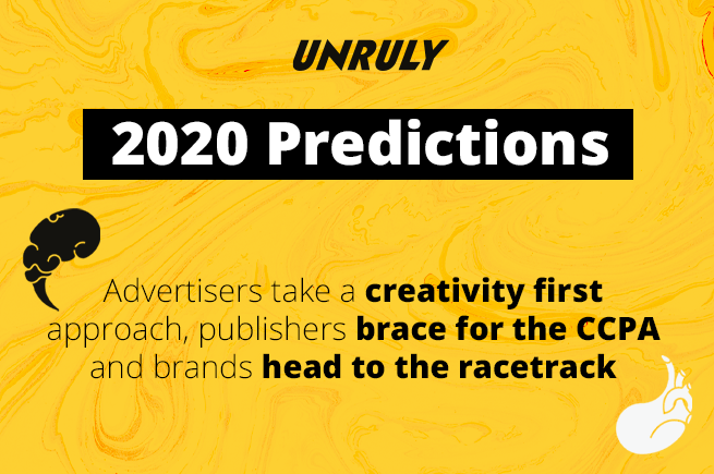 2020 Predictions: Advertisers Take A Creativity First Approach, Publishers Brace For The CCPA And Brands Head To The Racetrack
