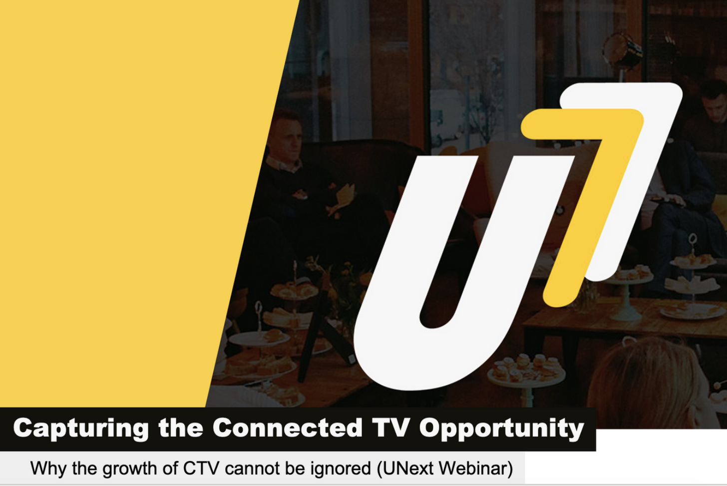 Capturing The Connected TV Opportunity – A Unext Webinar